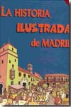La historia ilustrada de Madrid. 9788498730098