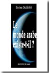 Le monde arabe existe-t-il?. 9782851622143