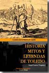 Historia, mitos y leyendas de Toledo. 9788493603502