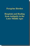 Hospitals and healing from antiquity to the later middle ages. 9780754661818