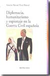 Diplomacia, humanistarismo y espionaje en la Guerra Civil española. 9788497427906