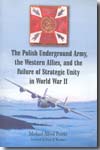 The polish underground army, the western allies, and the failure of strategic unity in World War II. 9780786445882