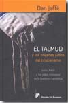 El Talmud y los orígenes judíos del cristianismo. 9788433023537