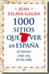 1000 sitios que ver en España al menos una vez en la vida. 9788427035751