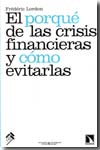 El porqué de las crisis financieras y cómo evitarlas. 9788483194430