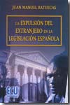 La expulsión del entranjero en la legislación española. 9788484547761
