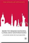 How to brand nations, cities and destinations. 9780230220928