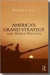 America´s grand strategy and world politics. 9780415952347