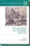 War and religion after Westphalia, 1648-1713. 9780754661290