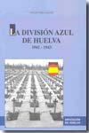 La Divisón Azul de Huelva. 9788481634594