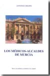 Los médicos-alcaldes de Murcia. 9788496308671