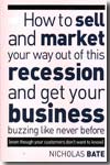 How to sell and market your way out of this recesiion and get your business. 9781906821142