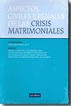 Aspectos civiles y penales de las crisis matrimoniales. 9788498980691