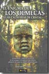El enigma de los Olmecas y las calaveras de cristal. 9788497635899