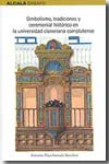 Simbolismo, tradiciones y ceremonial histórico en la Universidad Cisneriana Complutense. 9788487914935