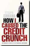 How I caused the credit crunch