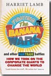 Fighting the Banana Wars and other fairtrade battles