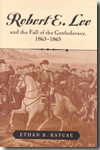 Robert E. Lee and the fall of the Confederacy, 1863-1865. 9780742551251