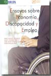 Ensayos sobre economía, discapacidad y empleo = Essays on economics, disability and employment