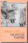 Daily life in the Mongol Empire. 9780872209688