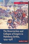 The resurrection and collapse of Empire in Habsburg Serbia, 1914-1918. 9780521896276
