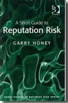A short guide to reputation risk. 9780566089954