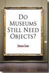 Do museums still need objects?. 9780812241907