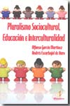 Pluralismo sociocultural, educación e interculturalidad. 9788492669141