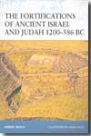 The fortifications of Ancient Israel and Judah 1200-586 BC. 9781846035081
