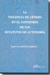 La violencia de género en el contenido de los Estatutos de Autonomía. 9788498498462