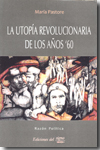 La utopía revolucionaria de los años '60. 9789871074778