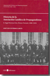Historia de la Asociación Católica de Propagandistas. Vol. 1