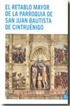 El retablo mayor de la Parroquia de San Juan Bautista de Cintruénigo. 9788423531936