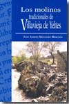 Los molinos tradicionales de Villavieja de Yeltes. 9788477973218
