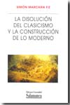 La disolución del clasicismo y la construcción de lo moderno. 9788478002139