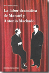 La labor dramática de Manuel y Antonio Machado. 9788495345745