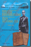 Historia genealógica de los Títulos Rehabilitados durante el reinado de Don Alfonso XIII. 9788493736446