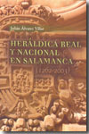 Heráldica real y nacional en Salamanca. 9788492445141