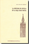 La Diócesis de Sevilla en la baja Edad Media. 9788447212286