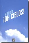 Madrid ¡Oh cielos!. 9788487619694