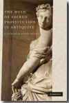 The myth of sacred prostitution in Antiquity. 9780521178044
