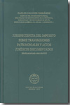 Jurisprudencia del Impuesto sobre Transmisiones Patrimoniales y Actos Jurídicos Documentados. 9788492884148