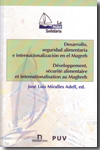 Desarrollo, seguridad alimentaria e internacionalización en el Magreb = Développement sécurité alimentaire et internationalisation au Magreb. 9788437076713