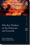 Fifty key thinkers on the Holocaust and Genocide. 9780415775519