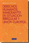 Derechos Humanos, inmigrantes en situación irregular y Unión Europea. 9788498981568