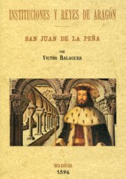 Instituciones y reyes de Aragón. San Juan de la Peña