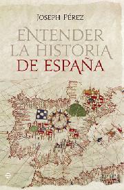 Entender la Historia de España. 9788499701035