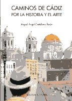 Caminos de Cádiz por la historia y el arte. 9788492581382