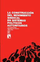 La construcción del movimiento sindical en sistemas políticos autoritarios. 9788483196342