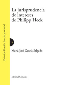 La jurisprudencia de intereses de Philipp Heck. 9788498368611